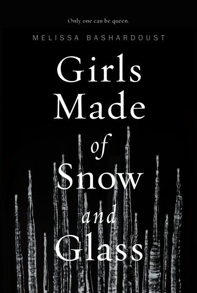 Girls Made of Snow and Glass by Melissa Barshardoust